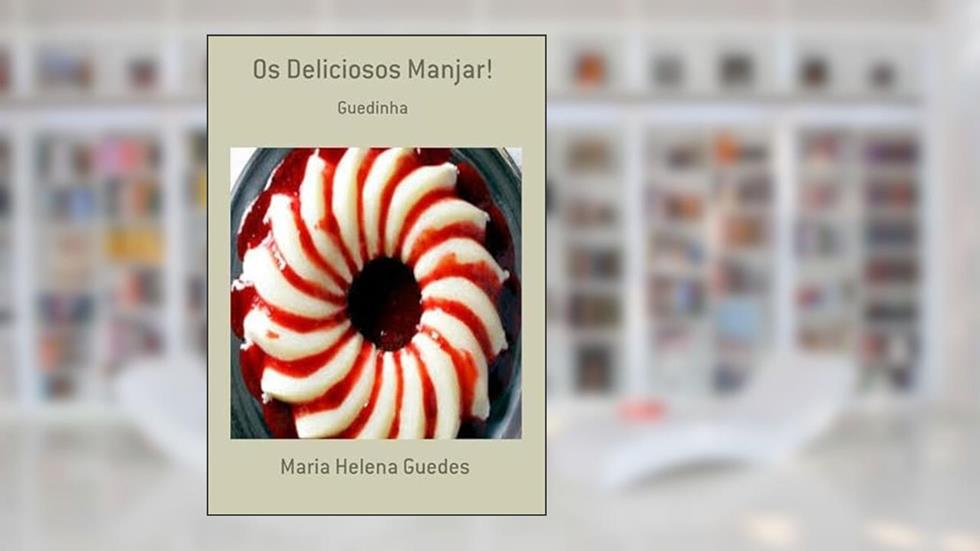 Os Deliciosos Manjar!, do autor Maria Helena Guedes