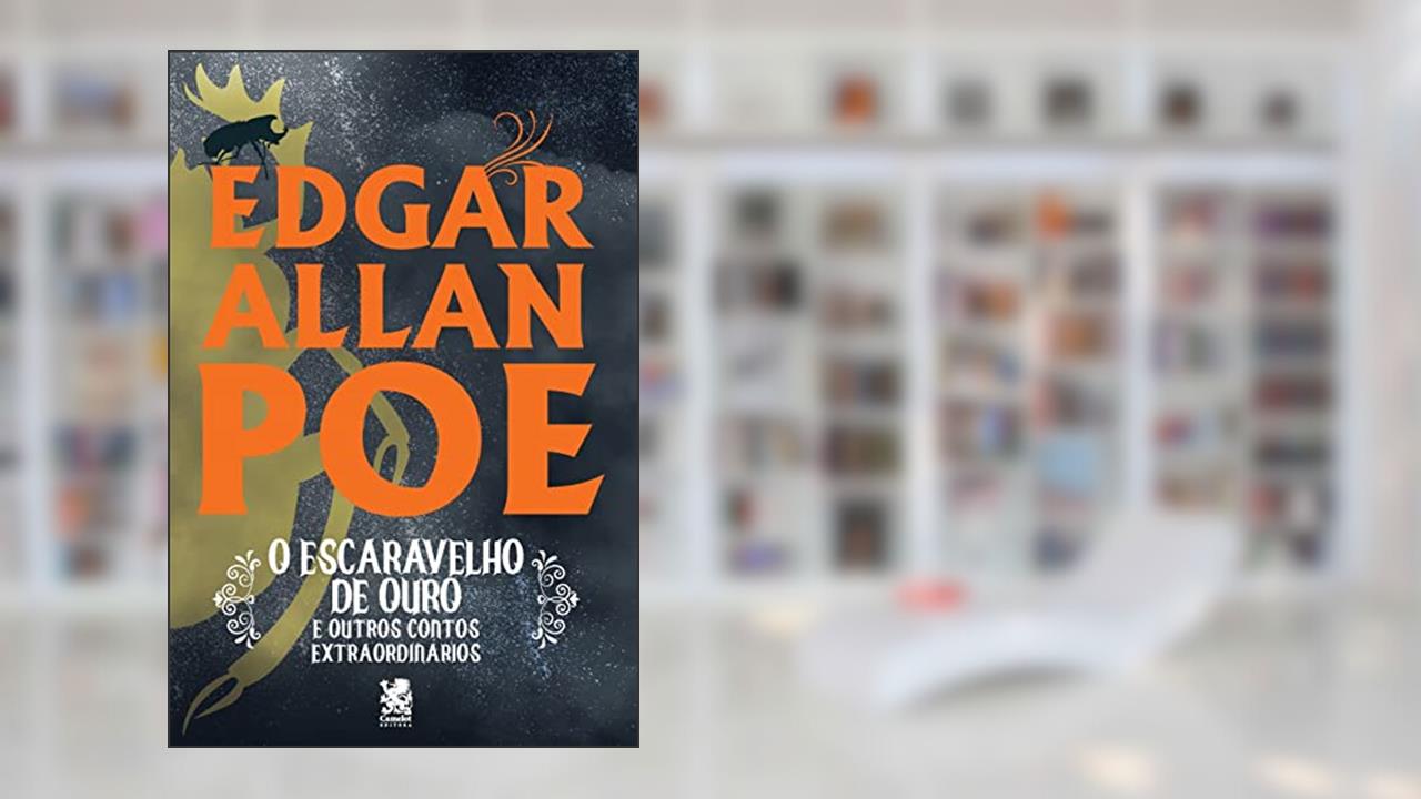 O Escaravelho de Ouro e Outros Contos Extraordinários, do autor Edgar Allan Poe