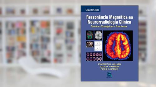 Capa de Ressonância Magnética em Neurorradiológica Clínica: Técnicas Fisiológicas e Funcionais, do autor Jonathan H. Gillard
