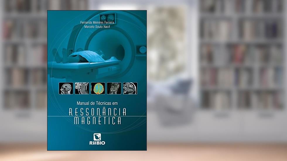 Manual de Técnicas em Ressonância Magnética, do autor Marcelo Souto Nacif; Fernanda Meireles Ferreira