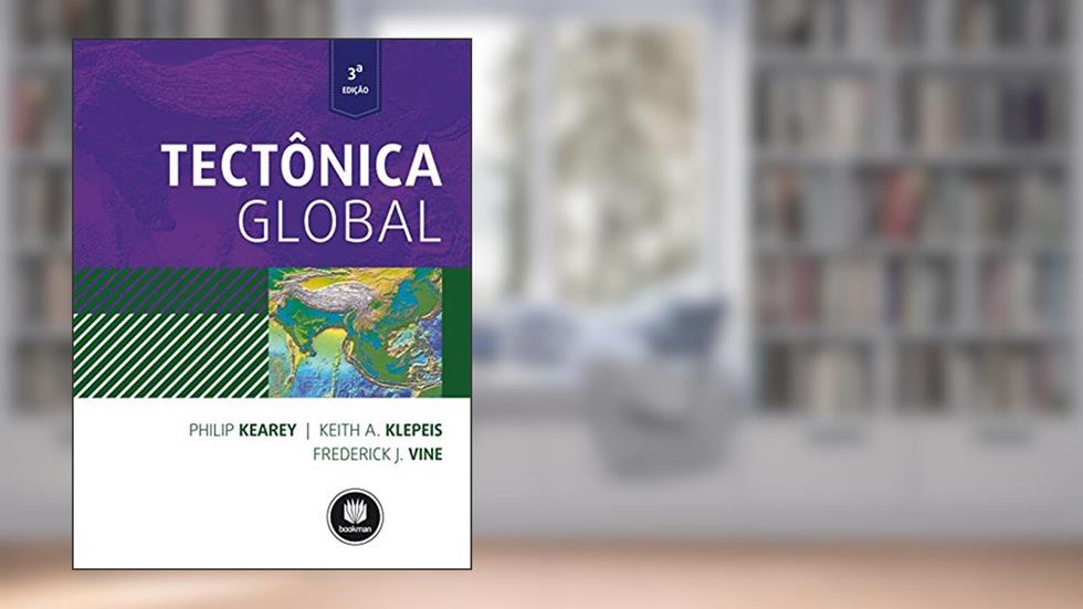 Tectônica Global, do autor Philip Kearey; Keith A. Klepeis; Frederick J. Vine