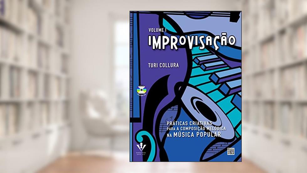 Improvisação - Volume I: Práticas criativas para composição melódica, do autor Turi Collura