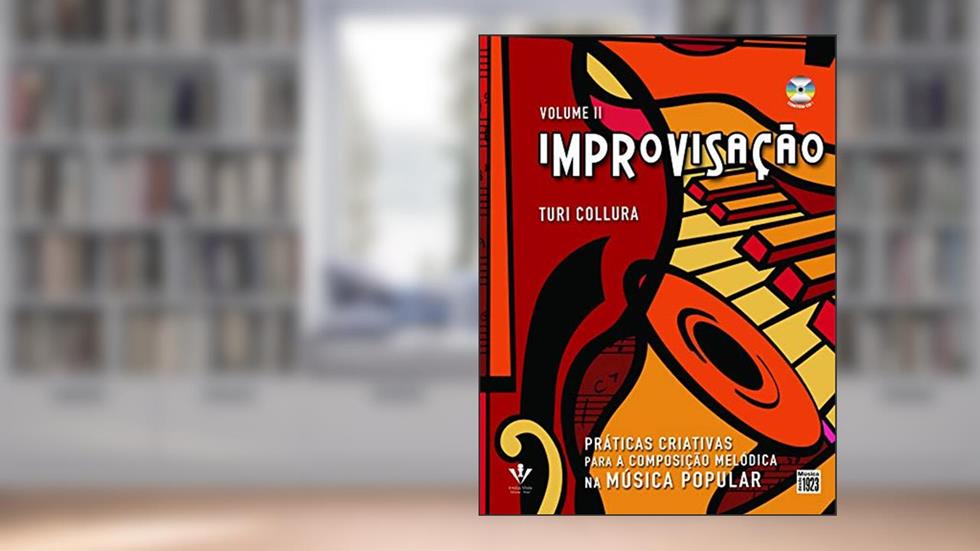 Improvisação - VolumeII: Práticas criativas para composição melódica, do autor Turi Collura