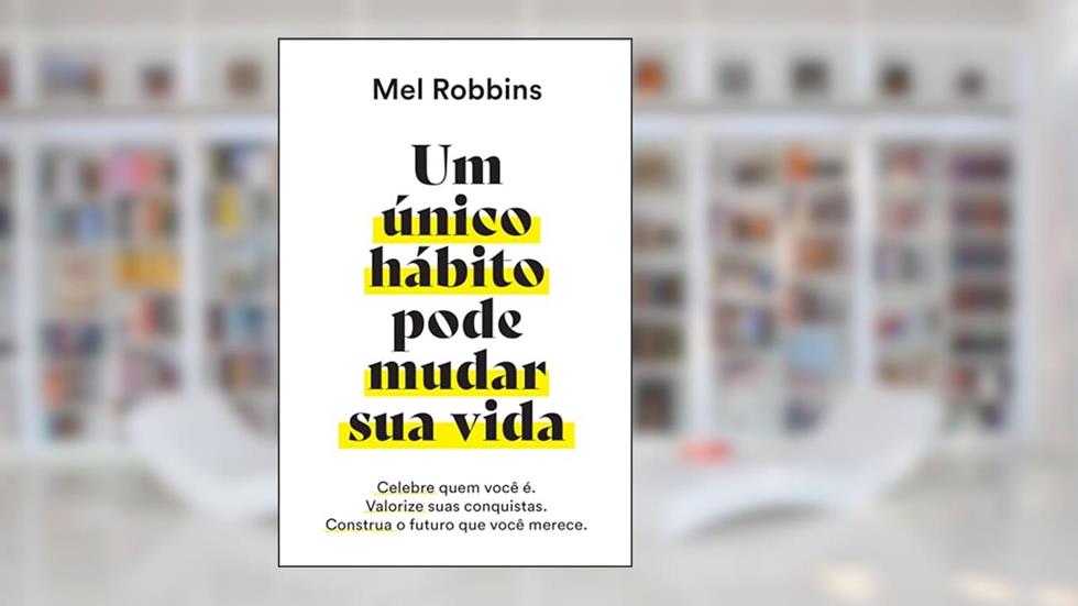 Um único hábito pode mudar sua vida, do autor Mel Robbins