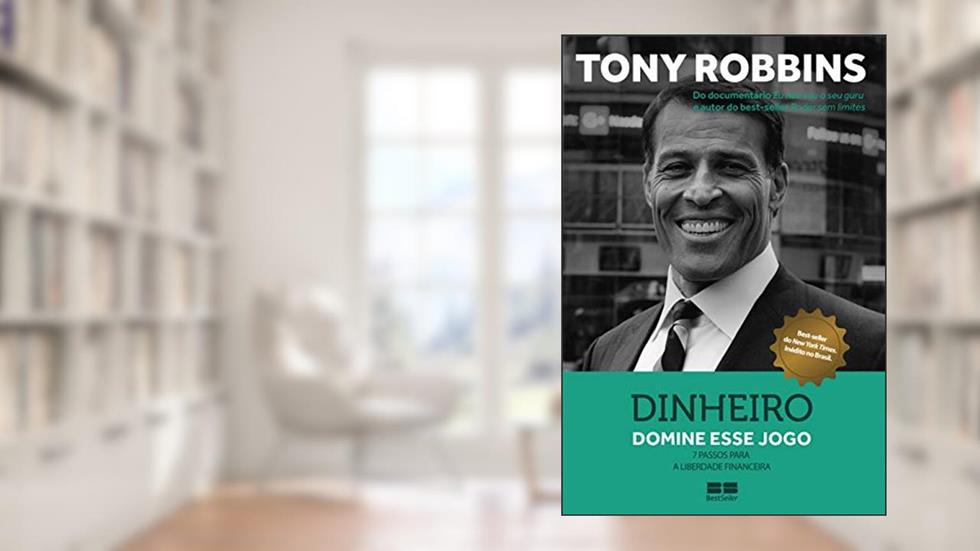 Dinheiro: Domine esse jogo - 7 passos para a liberdade financeira, do autor Tony Robbins