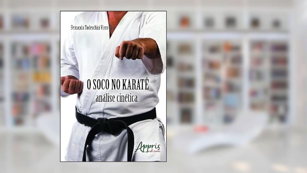 O soco no karatê: análise cinética, do autor Fernanda Todeschini Viero