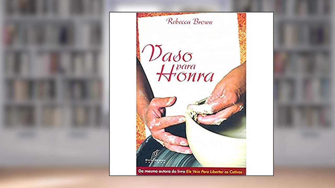 Vasos Para Honra, do autor Rebecca Brown