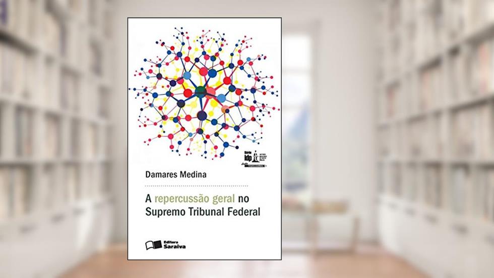 A repercussão geral no Supremo Tribunal Federal, do autor Damares Medina