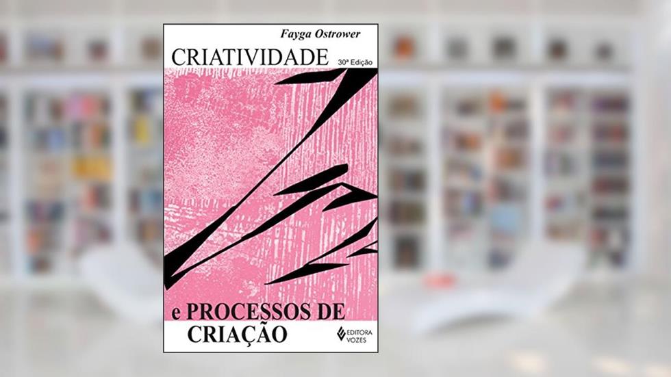 Criatividade e processos de criação, do autor Fayga Ostrower