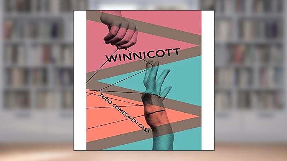 Tudo começa em casa, do autor Donald W Winnicott
