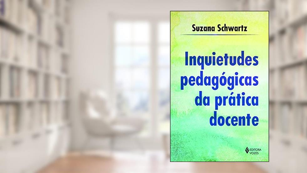Inquietudes pedagógicas da prática docente, do autor Suzana Schwartz