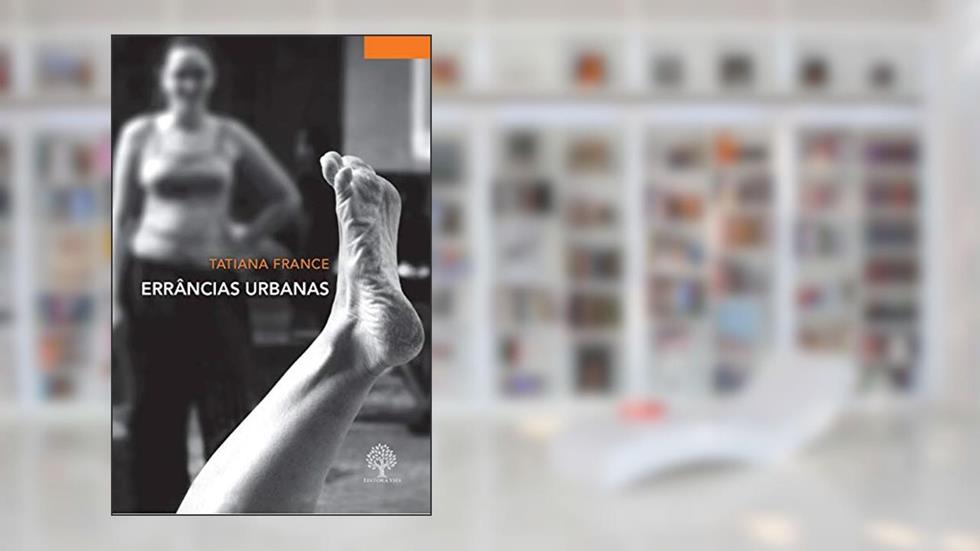Errâncias Urbanas (Volume 1), do autor Tatiana France