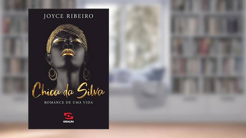 Chica da Silva: Romance de uma vida, do autor Joyce Ribeiro