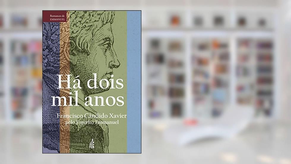 Há Dois mil Anos, do autor Francisco Cândido Xavier; Emmanuel
