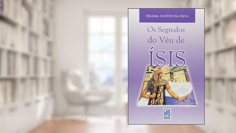 Os Segredos do Véu de Ísis, do autor Djalma Santos