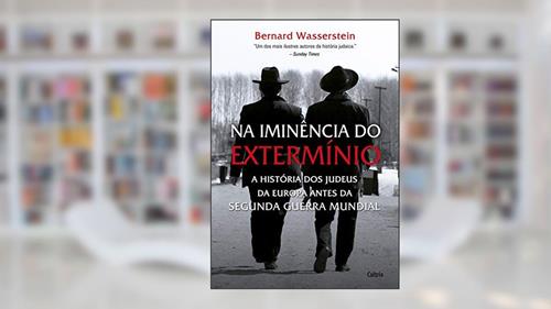 Capa de Na Iminência do Extermínio: a História dos Judeus da Europa Antes da Segunda Guerra Mundial, do autor Bernard Wasserstein
