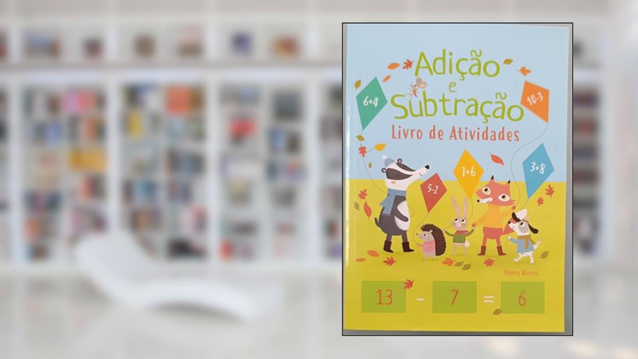 Livro de Atividades - Adicao e Subtracao, do autor Penny Worms; Pé Da Letra