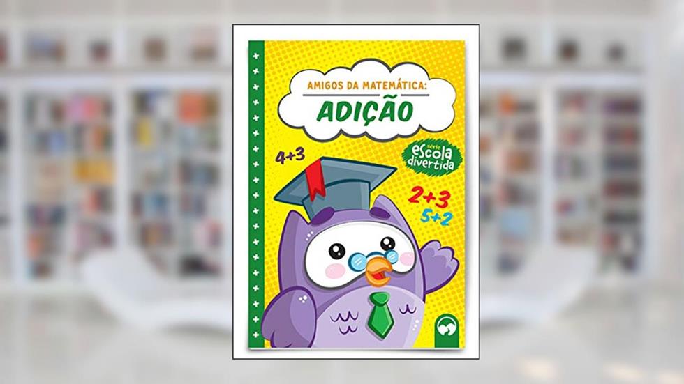 Adição: Amigos da Matemática, do autor Eduardo Mesacasa