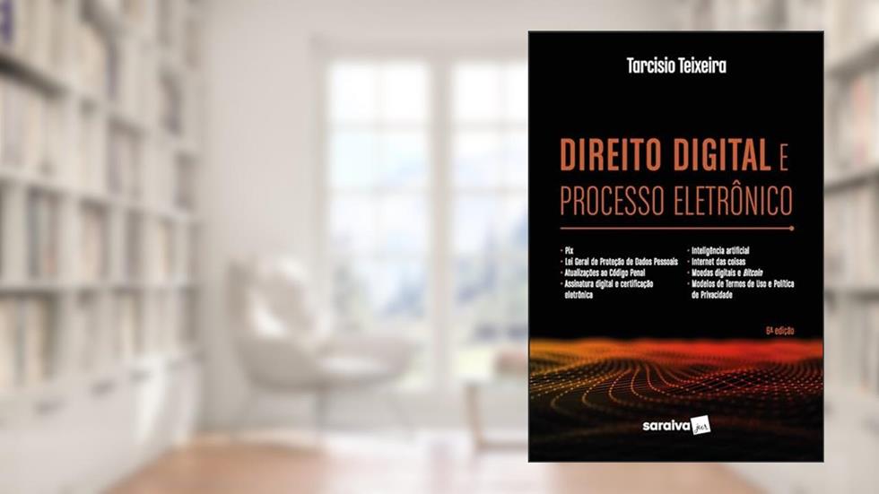 Direito Digital e Processo Eletrônico - 6ª edição 2022, do autor Tarcisio Teixeira