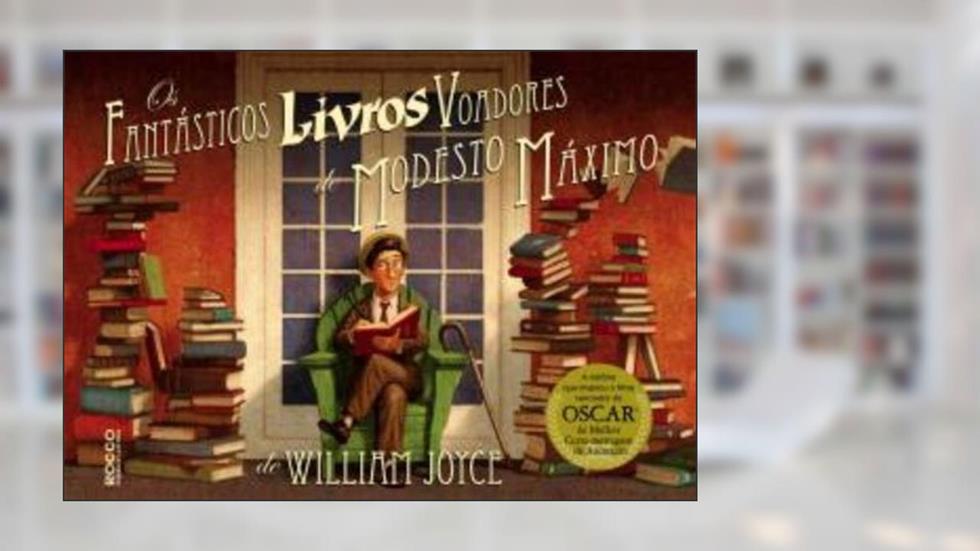 Os fantásticos livros voadores de Modesto Máximo, do autor William Joyce