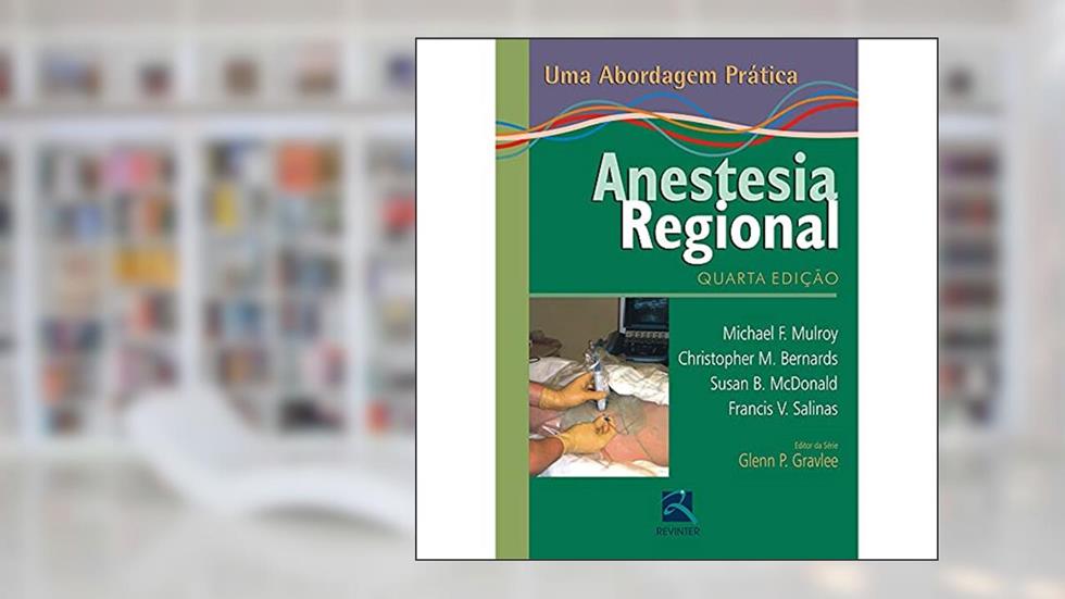 Anestesia Regional: Uma Abordagem Prática, do autor Michael F. Mulroy; Francis V. Salinas