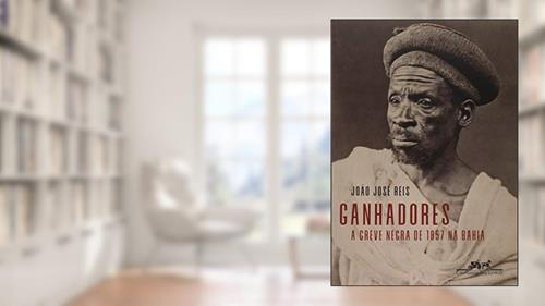 Capa de Ganhadores: A greve negra de 1857 na Bahia, do autor João José Reis