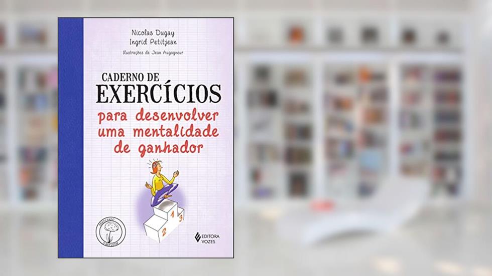 Caderno de exercícios para desenvolver uma mentalidade de ganhador, do autor Nicolas Dugay; Indrid Petitjean