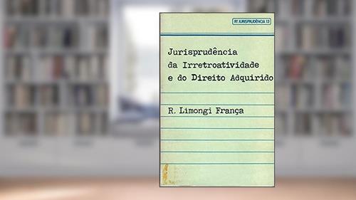 Capa de Jurisprudencia Da Irretroatividade E Do Direito Adquirido (Rt Jurisprudencia) (Portuguese Edition), do autor R. Limongi França
