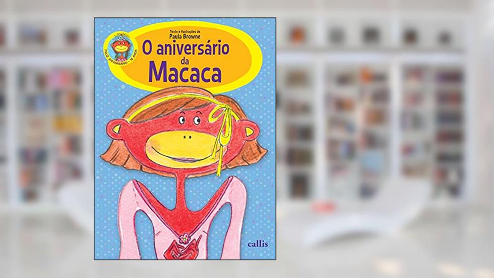 O Aniversário da Macaca, do autor Paula Browne