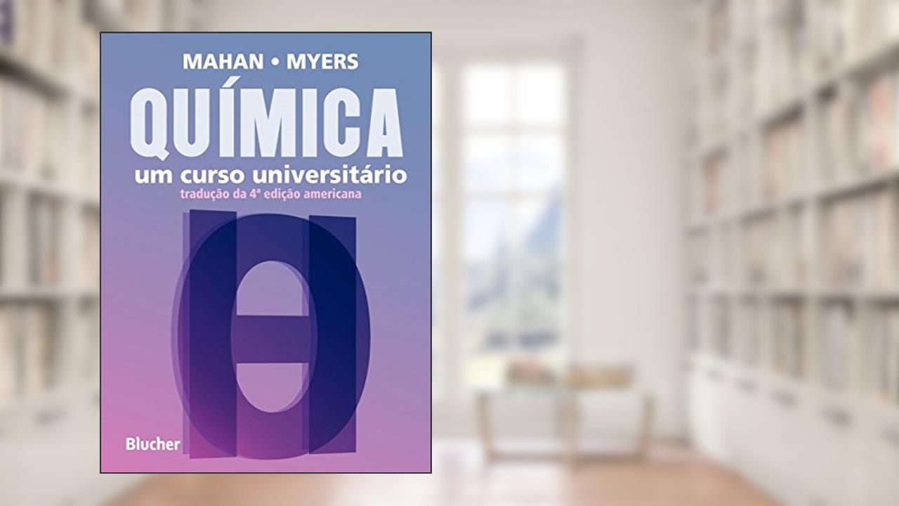 Química: um Curso Universitário, do autor Bruce M. Mahan; Rollie J. Myers