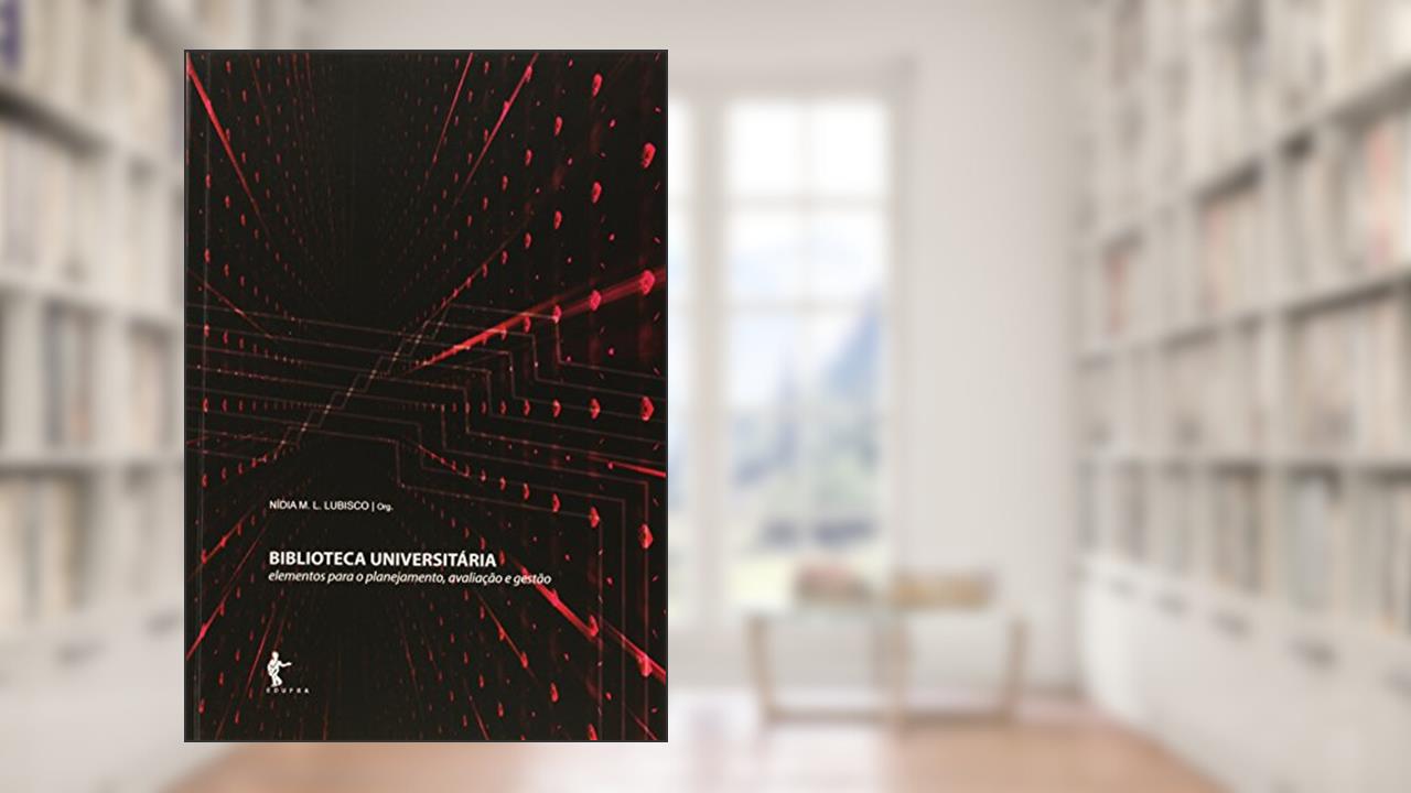 Biblioteca Universitária. Elementos Para o Planejamento, Avaliação e Gestão, do autor Nídia Lubisco