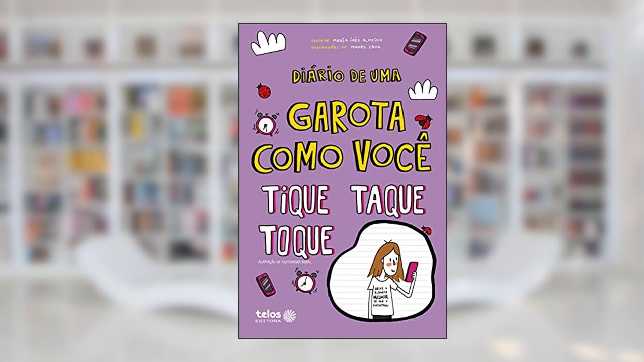 Diário de uma garota como você - Tique, taque, toque: 6, do autor Maria Inês Almeida