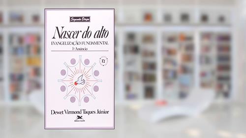 Capa de Nascer do alto: Evangelização fundamental - 1º Anúncio, do autor Dewet Virmond Taques Júnior