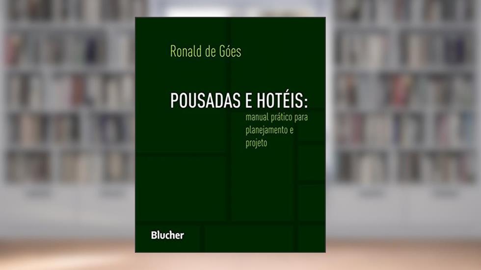 Pousadas e Hotéis: Manual Prático Para Planejamento e Projeto, do autor Ronald de Góes