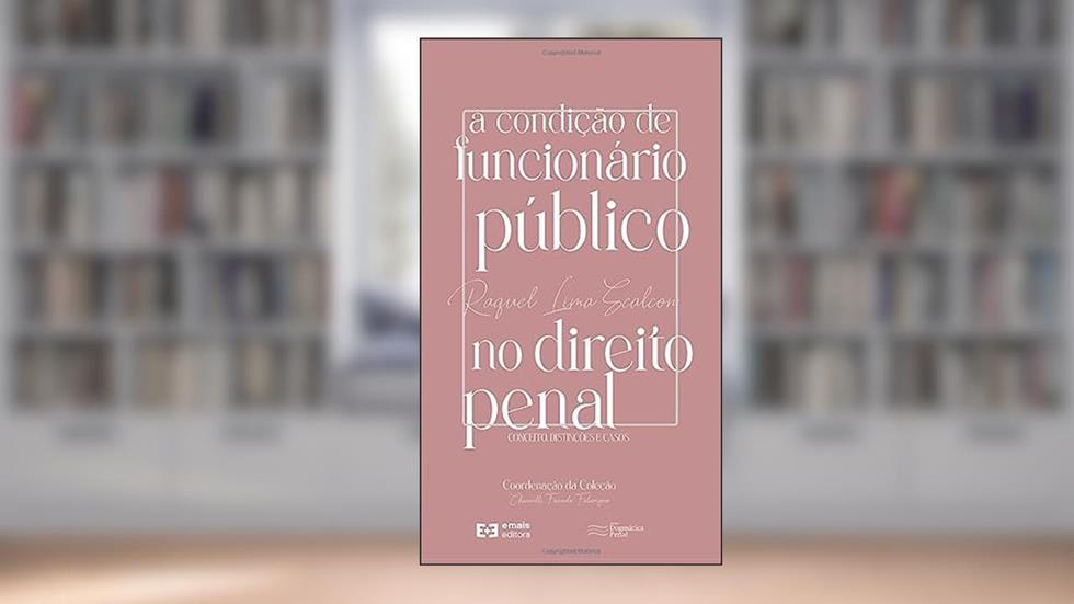 A Condição De Funcionário Público No Direito Penal, do autor LIMA, SCALCON, RAQUEL