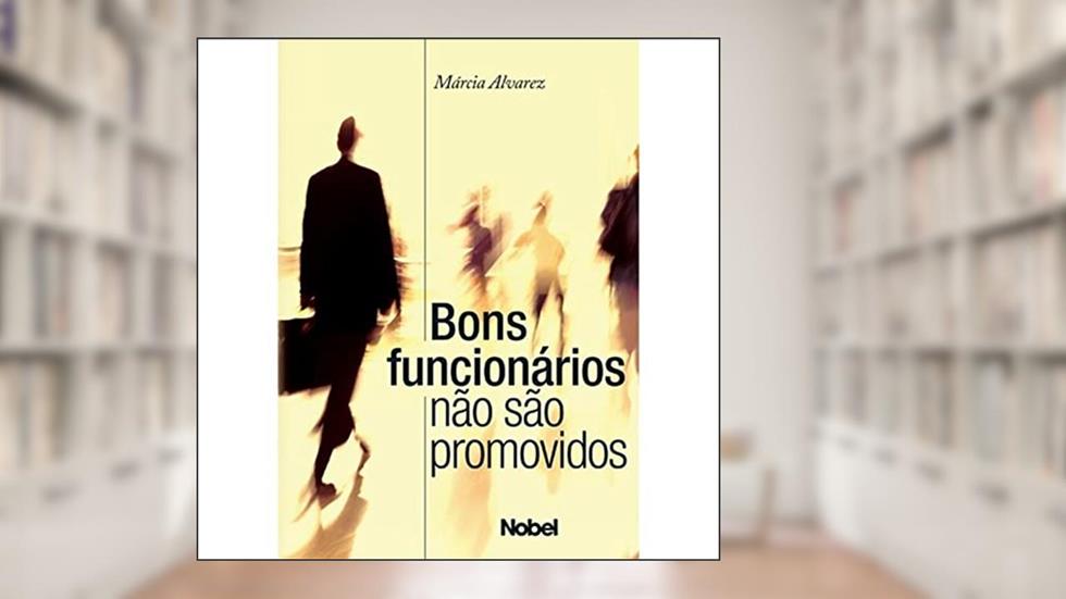 Bons funcionários não são promovidos, do autor Márcia Alvarez Pacheco de Oliveira