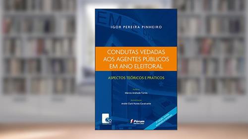 Capa de Condutas vedadas aos agentes públicos em ano eleitoral: Aspectos Teóricos e Práticos, do autor Igor Pereira Pinheiro