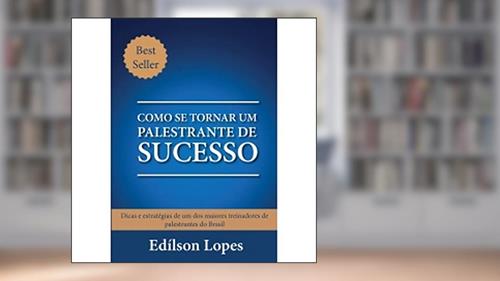 Capa de Como Se Tornar Um Palestrante de Sucesso, do autor Edilson Lopes