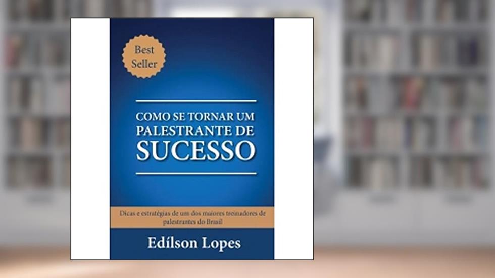 Como Se Tornar Um Palestrante de Sucesso, do autor Edilson Lopes