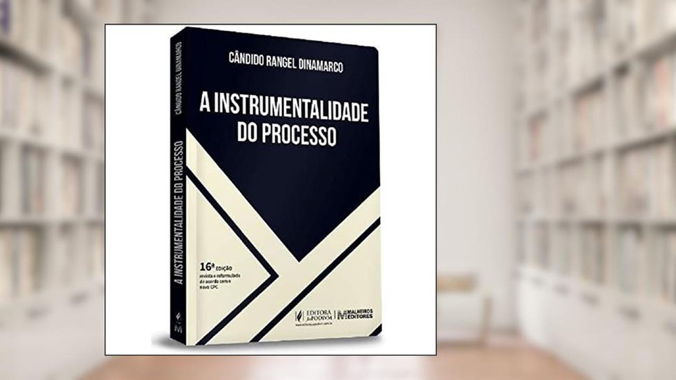 A Instrumentalidade do Processo (2023), do autor Cândido Rangel Dinamarco