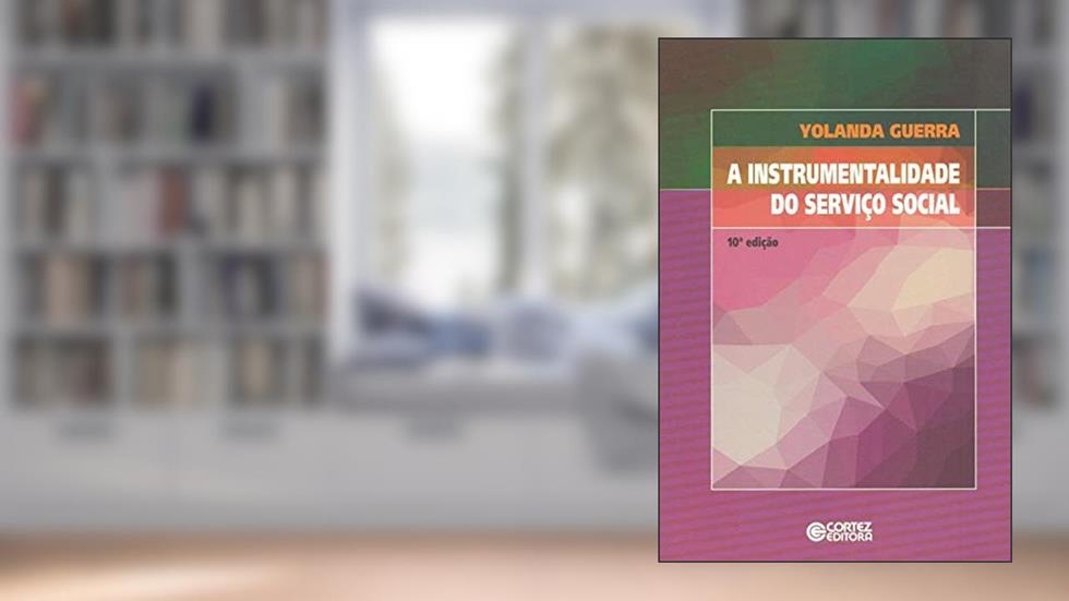 A instrumentalidade do Serviço Social, do autor Yolanda Guerra