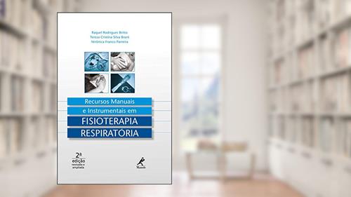 Recursos manuais e instrumentais em fisioterapia respiratória, do autor Raquel Rodrigues Britto; Tereza Cristina Silva Brant; Verônica Franco Parreira