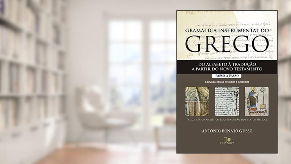 Gramática Instrumental do Grego - 2ª ed., do autor Antonio Renato Gusso