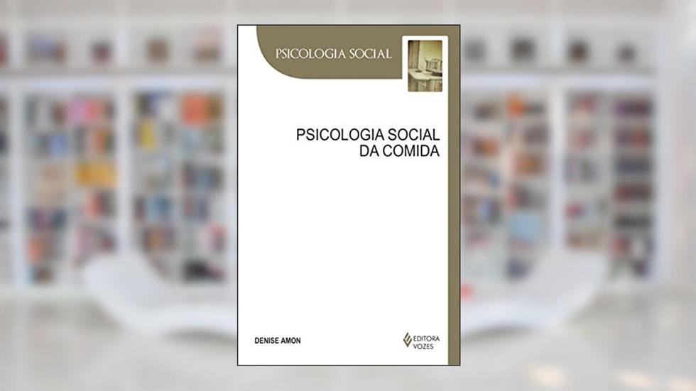 Psicologia social da comida, do autor Denise Amon