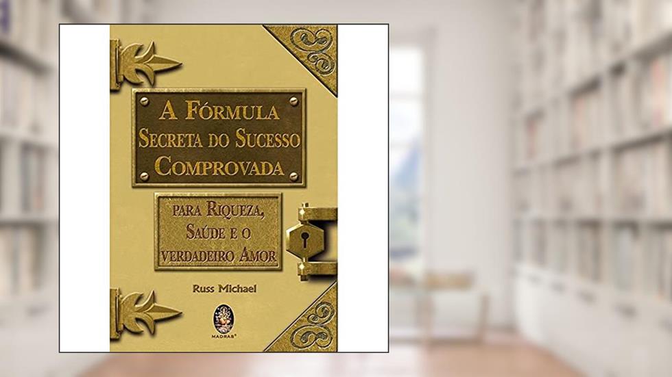 A Fórmula Secreta do Sucesso Comprovada, do autor Russ Michael