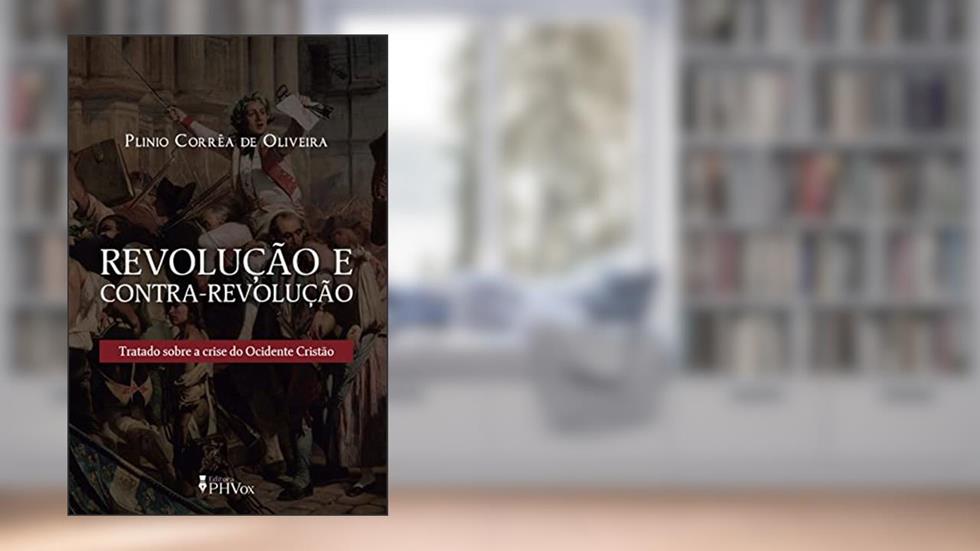 Revolução e Contra-revolução, do autor Plinio Corrêa de Oliveira