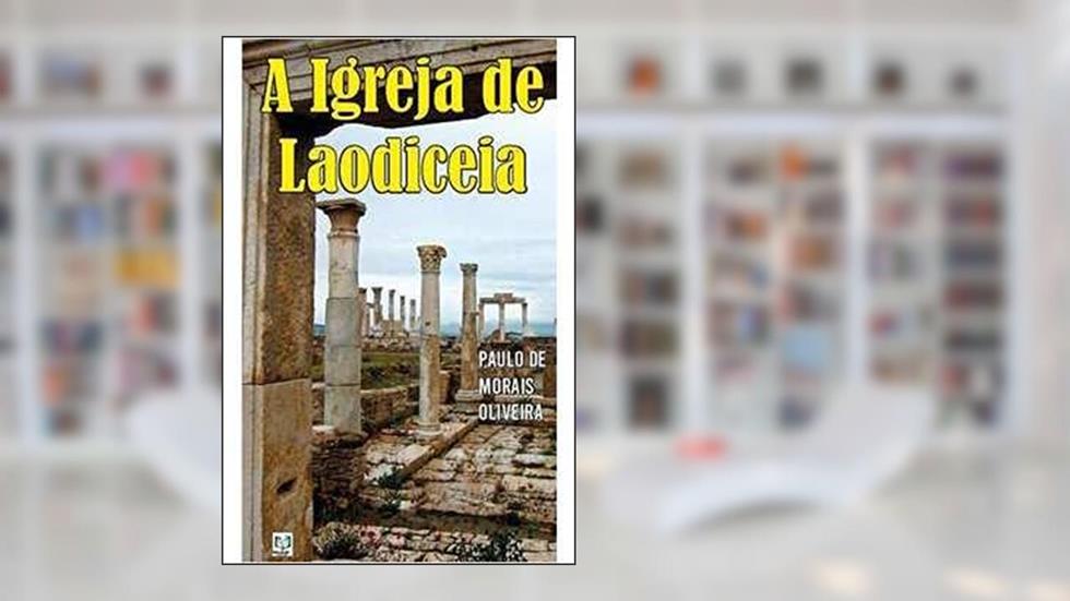A Igreja de Laodicéia, do autor Paulo de Morais Oliveira