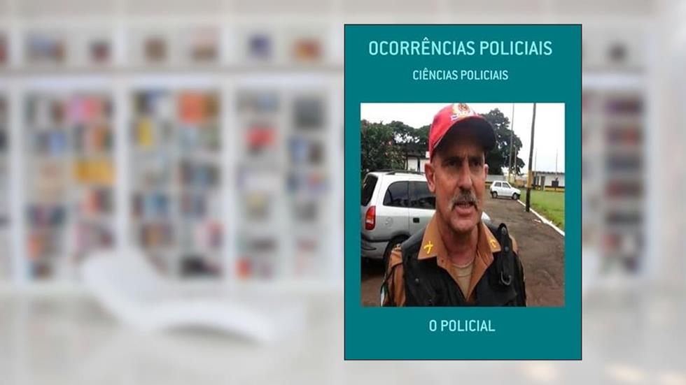 Ocorrencias Policiais, do autor O Policial
