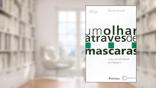 Capa de Um olhar através de máscaras: uma possibilidade pedagógica: 3, do autor Renata Kamla
