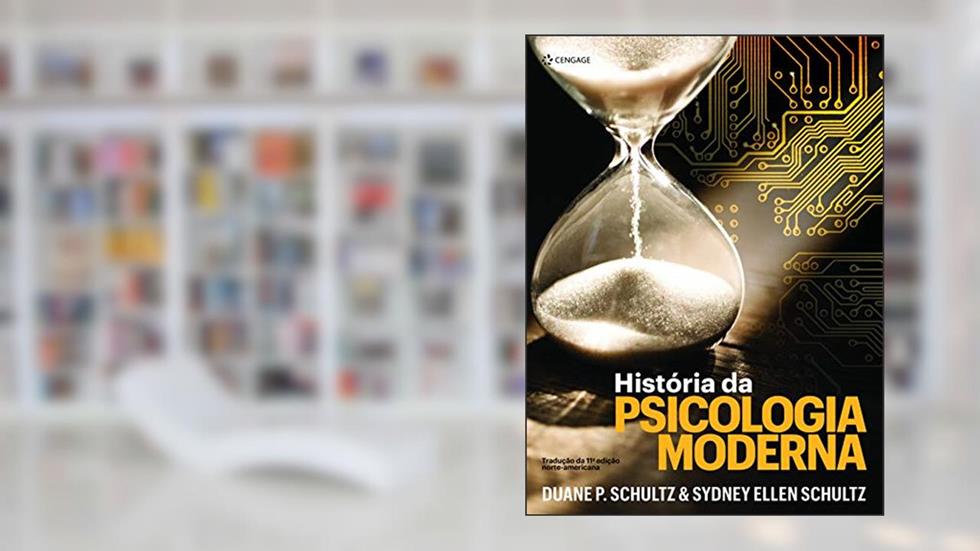 História da Psicologia Moderna, do autor Duane P. Schultz; Sydney Ellen Schultz